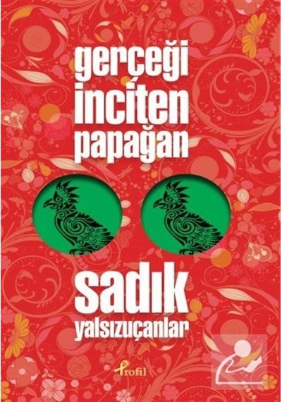 Gerçeği İnciten Papağan - Sadık Yalsızuçanlar - Profil Kitap