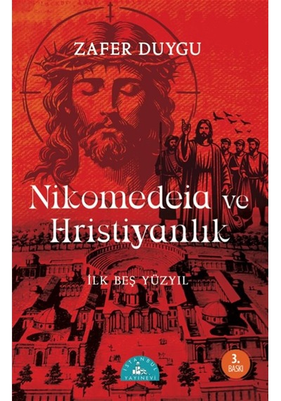 Nikomedeia Ve Hristiyanlık & İlk Beş Yüzyıl / Zafer Duygu