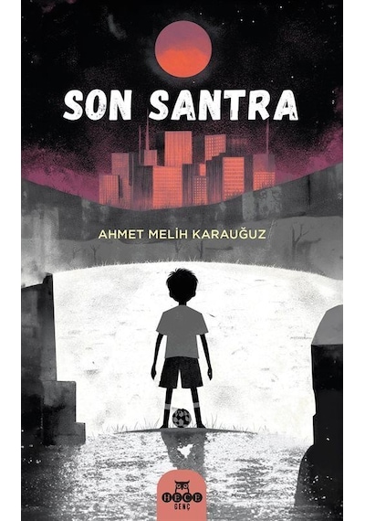 Son Santra / Ahmet Melih Karauğuz