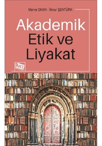 Akademik Etik ve Liyakat - Merve Okan - Anı Yayıncılık