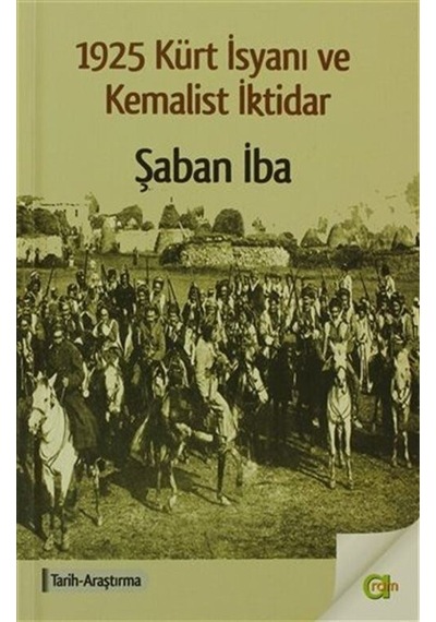 1925 Kürt İsyanı ve Kemalist İktidar / Şaban İba