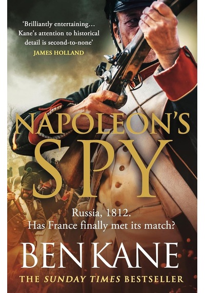 Napoleon&apos S Spy: The Historical Adventure About Napoleon, Hero Of Ridley Scott S Hollywood Blockbuster
