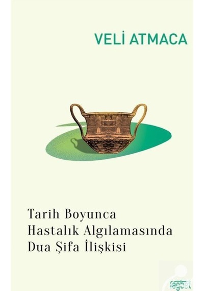 Tarih Boyunca Hastalık Algılanmasında Dua Şifa / Veli Atmaca 9786059475358