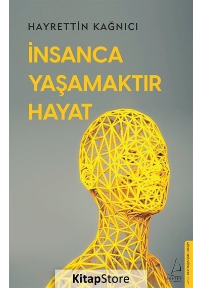 İnsanca Yaşamaktır Hayat - Hayrettin Kağnıcı - Destek Yayınları