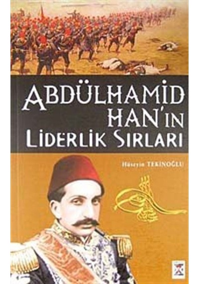 Abdülhamid Han'ın Liderlik Sırları / Hüseyin Tekinoğlu
