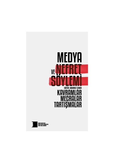 Medya ve Nefret Söylemi: Kavramlar Mecralar Tartışmalar- Hrant Dink Vakfı Yayınları