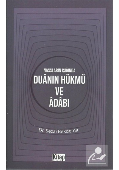 Nassların Işığında Duanın Hükmü ve Adabı - Sezai Bekdemir - Kitap Dünyası
