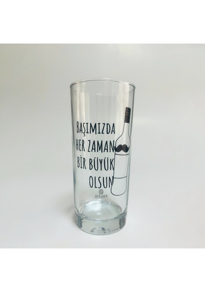 Başımızda Her Zaman Bir Büyük Olsun Baskılı Rakı Bardağı