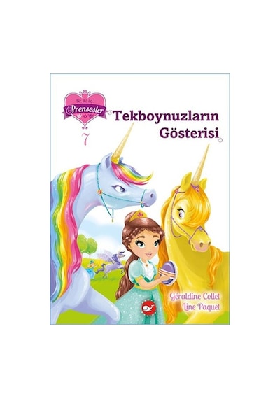 Tekboynuzların Gösterisi - Bir iki üç Prensesler 7 - Geraldine Collet - Beyaz Balina Yayınları