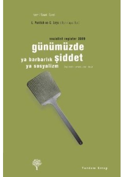 Günümüzde Şiddet ya Barbarlık ya Sosyalizm - Socialist Register 2009 - Leo Panitch -  Colin Leys - Yordam Kitap