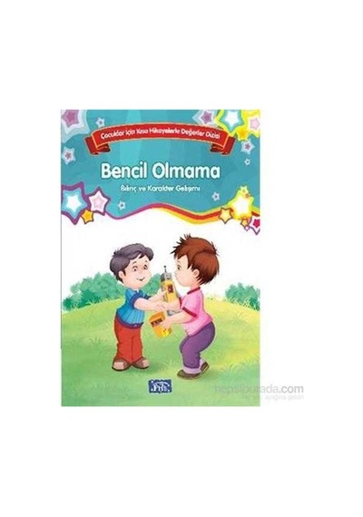 Çocuklar İçin Kısa Hikayelerle Değerler Dizisi Bencil Olmama