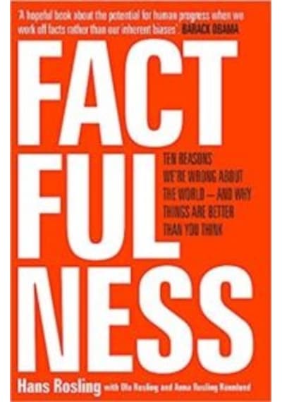Factfulness: Ten Reasons We're Wrong About The World - And Why Things Are Better Than You Think 9781473637498