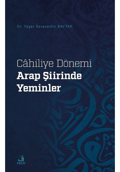 Cahiliye Dönemi Arap Şiirinde Yeminler - Yaşar Seracettin Baytar - Fecr Yayınları