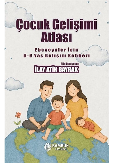 Çocuk Gelişimi Atlası / İlay Atik Bayrak