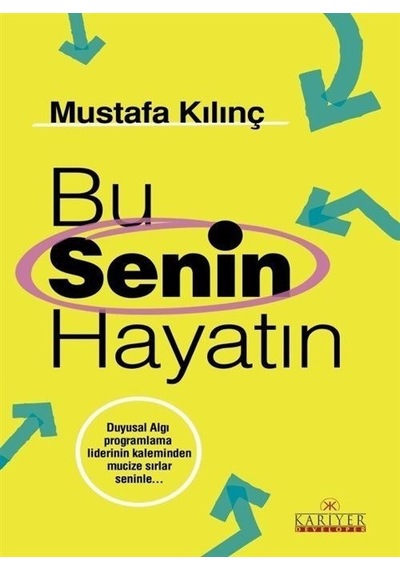 Bu Senin Hayatın - Mustafa Kılınç - Kariyer Yayınları