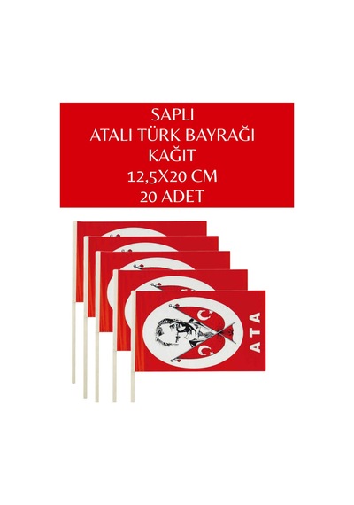 Küçük Boy 20 Adet Çubuklu Atalı Kağıt Türk Bayrağı Çıtalı Sopalı Saplı Baskılı Bayrak 12,5x20