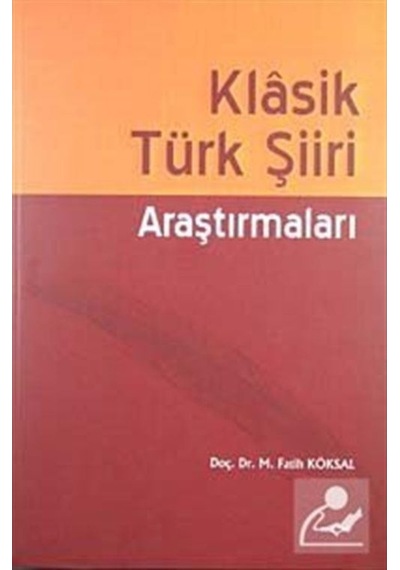 Klasik Türk Şiiri Araştırmaları - M. Fatih Köksal - Akçağ Yayınları
