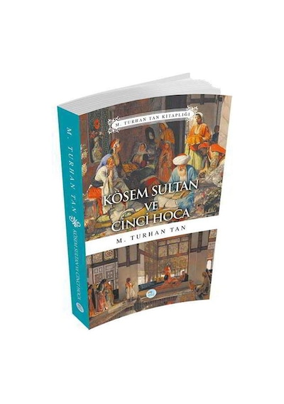 Kösem Sultan ve Cinci Hoca - M. Turhan Tan - Mavi Çatı Yayınları