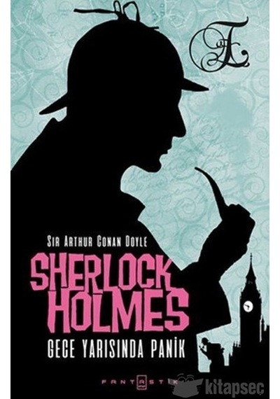 Sherlock Holmes - Gece Yarısında Panik - Sir Arthur Conan Doyle - Fantastik Kitap