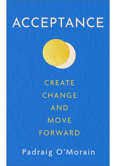 Acceptance: Create Change And Move Forward