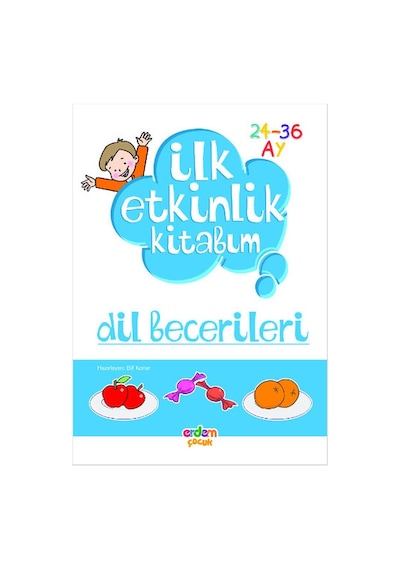 İlk Etkinlik Kitabım - Dil Becerileri- Erdem Çocuk