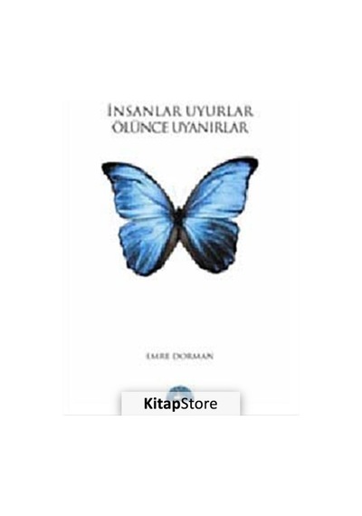 Insanlar Uyurlar Ölünce Uyanırlar / Emre Dorman