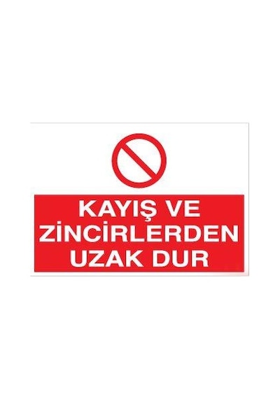 Kayış Ve Zincirden Uzak Dur Uyarı Levhası 60x90cm