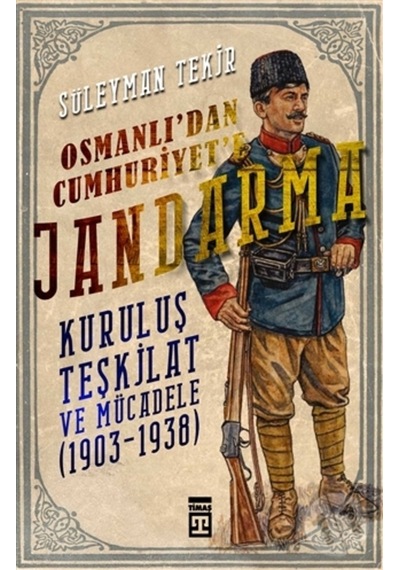 Osmanlı'Dan Cumhuriyet'E Jandarma
