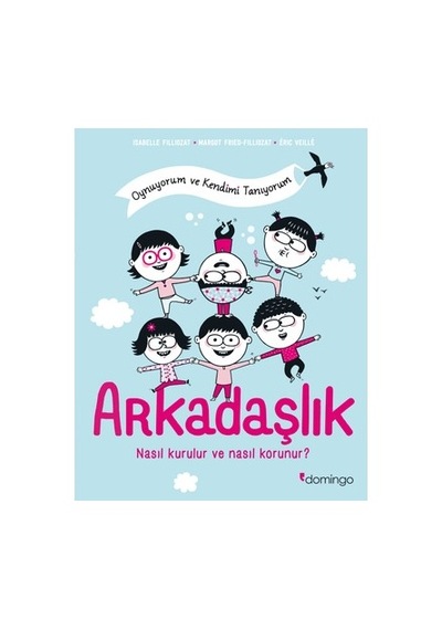 Arkadaşlık: Nasıl Kurulur Ve Nasıl Korunur - Eğlenceli Öğrenme