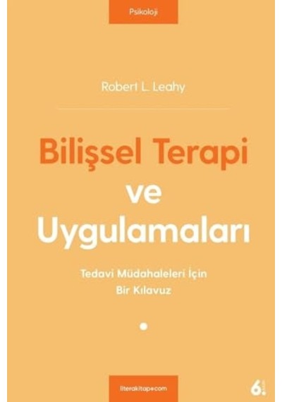 Bilişsel Terapi Ve Uygulamaları: Tedavi Müdahaleleri İçin Bir Kılavuz