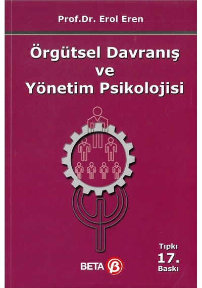 Örgütsel Davranış ve Yönetim Psikolojisi - Erol Eren - Beta Yayınları