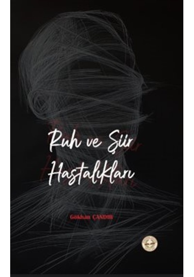 Ruh Ve Şiir Hastalıkları / Gökhan Çandır
