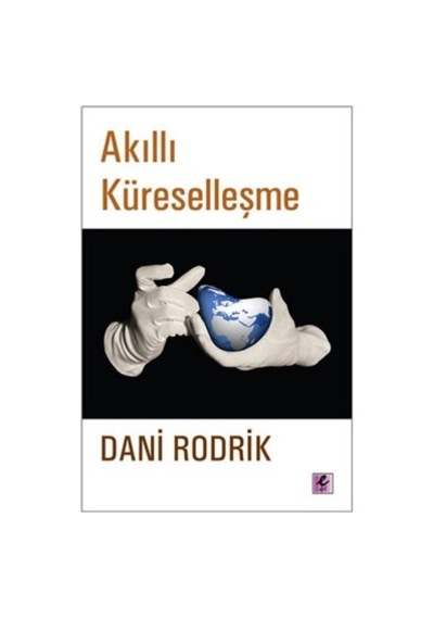 Akıllı Küreselleşme Dani Rodrik