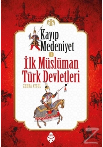 Kayıp Medeniyet 1 / Ilk Müslüman Türk Devletleri/Zehra Aygül