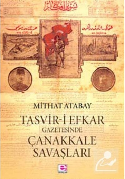 Tasvir-i Efkar Gazetesinde Çanakkale Savaşları - Mithat Atabay - E Yayınları