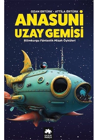 Anasuni Uzay Gemisi - Bilimkurgu Fantastik Mizah Öyküleri - Attila Ertürk - Eksik Parça
