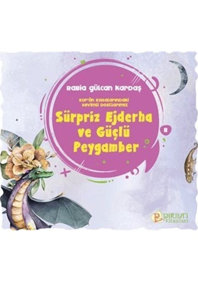 Sürpriz Ejderha ve Güçlü Peygamber / Rabia Gülcan Kardaş
