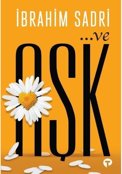 ...ve Aşk - İbrahim Sadri - Turkuvaz Kitap