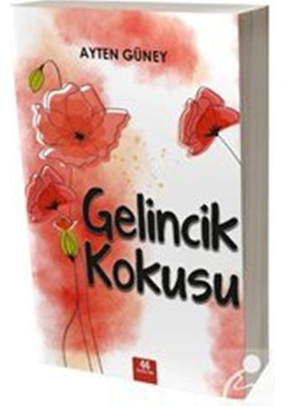 Gelincik Kokusu - Ayten Güney - 44 Yayınları
