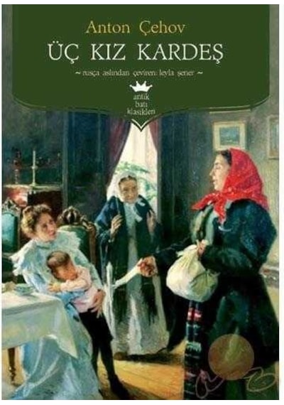 Üç Kız Kardeş - Anton Pavloviç Çehov