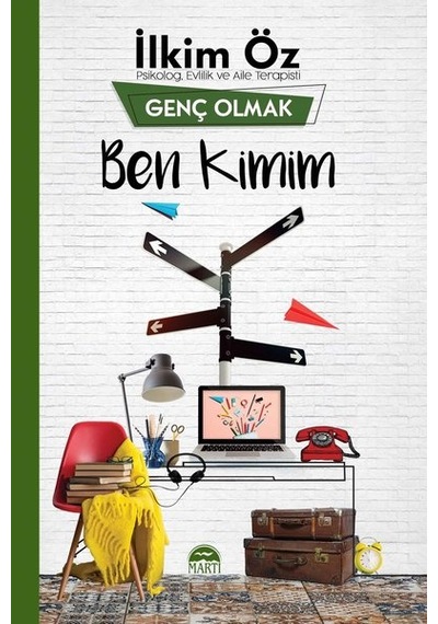 Ben Kimim-Genç Olmak - İlkim Öz - Martı Yayınları