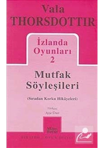 İzlanda Oyunları 2 - Mutfak Söyleşileri - Vala Thorsdottir - Mitos Boyut Yayınları