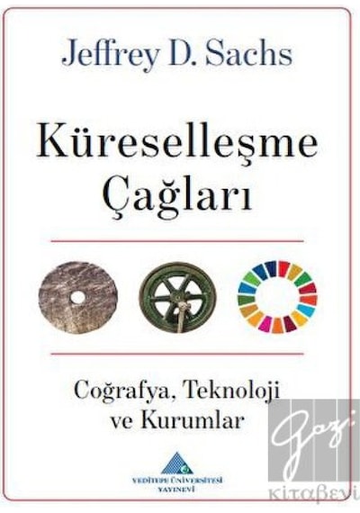 Küreselleşme Çağları: CoğrafyaTeknoloji ve Kurumlar - Jeffrey D. Sachs - Yeditepe Üniversitesi Yayınevi