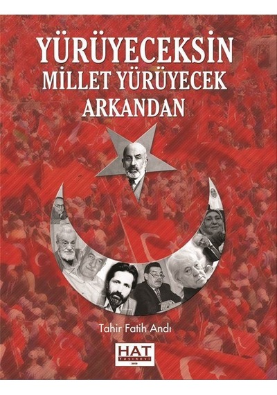 Yürüyeceksin Millet Yürüyecek Arkandan / Tahir Fatih Andı