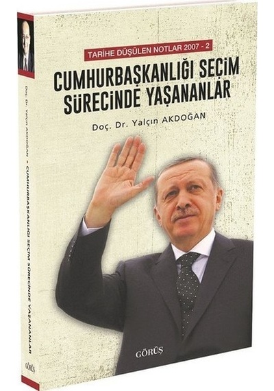 Cumhurbaşkanlığı Seçim Sürecinde Yaşananlar Yalçın Akdoğan
