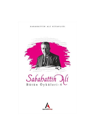 Sabahattin Ali Bütün Öyküleri 4 - Sabahattin Ali - Aperatif Kitap