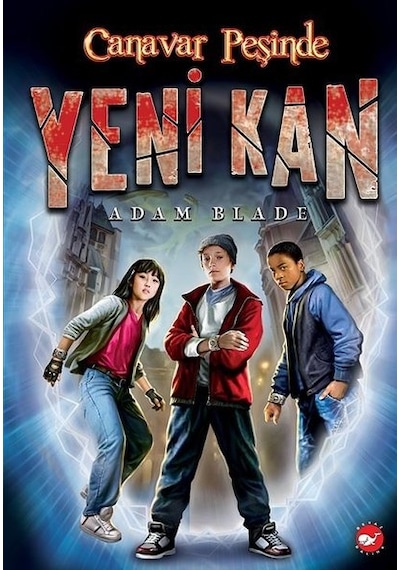 Canavar Peşinde - Yeni Kan 1 - Adam Blade - Beyaz Balina Yayınları