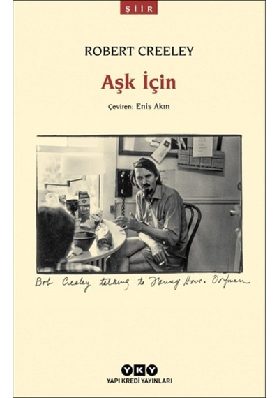 Aşk İçin - Robert Creeley - Yapı Kredi Yayınları