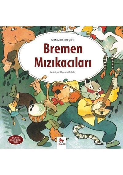 Bremen Mızıkacıları-Dünya Klasikleri Dizisi - Grimm Kardeşler - Almidilli