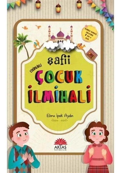 Etkinlikli Şafii Çocuk İlmihali - Ebru İpek Aydın - Aktaş Yayıncılık